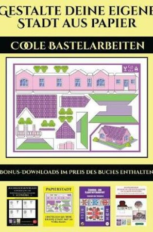 Cover of Coole Bastelarbeiten (Gestalte deine eigene Stadt aus Papier)