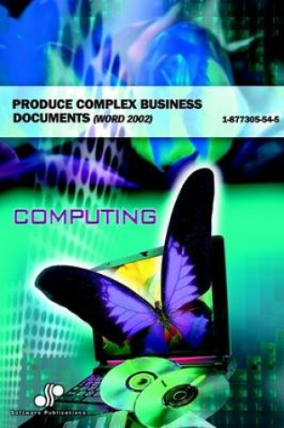 Cover of Produce Complex Business Documents (Word 2002)