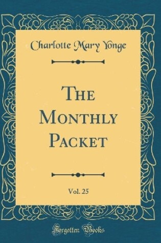 Cover of The Monthly Packet, Vol. 25 (Classic Reprint)