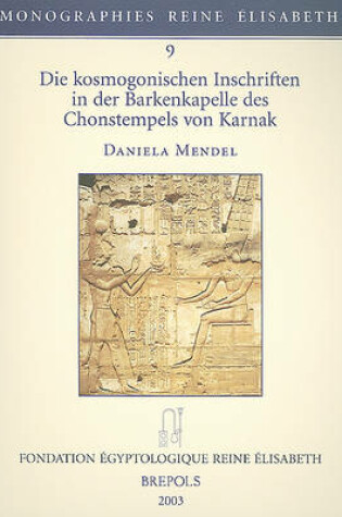 Cover of Die Kosmogonischen Inschriften In der Barkenkapelle Des Chonstempels Von Karnak