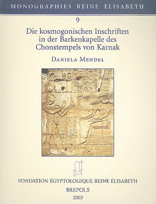 Book cover for Die Kosmogonischen Inschriften In der Barkenkapelle Des Chonstempels Von Karnak