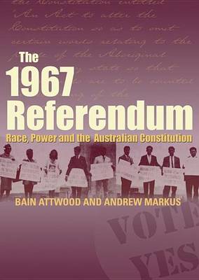 Book cover for 1967 Referendum, The: Race, Power and the Australian Constitution