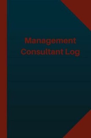 Cover of Management Consultant Log (Logbook, Journal - 124 pages 6x9 inches)