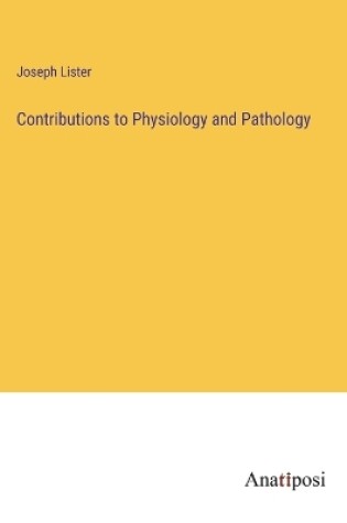Cover of Contributions to Physiology and Pathology