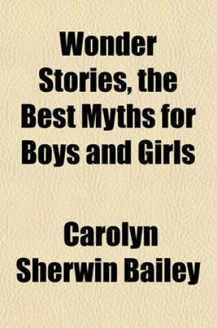 Cover of Wonder Stories, the Best Myths for Boys and Girls