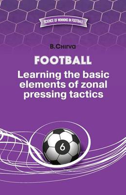 Book cover for Football. Learning the basic elements of zonal pressing tactics.