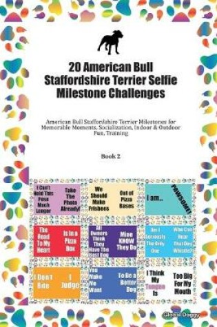 Cover of 20 American Bull Staffordshire Terrier Selfie Milestone Challenges