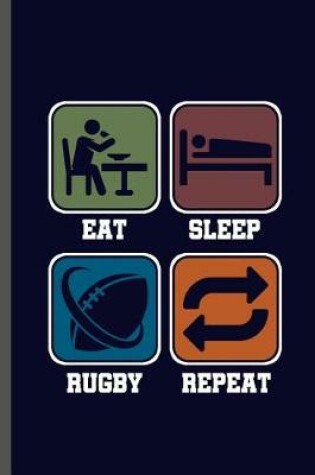 Cover of Eat Sleep Rugby Repeat