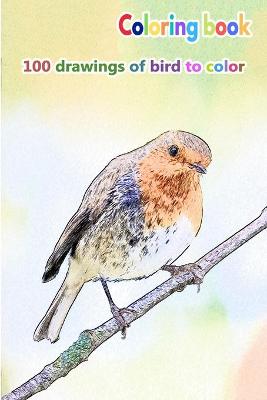 Book cover for Coloring book 100 drawings of bird to color