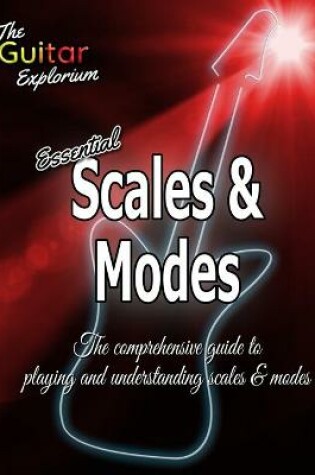 Cover of The Guitar Explorium Essential Scales and Modes