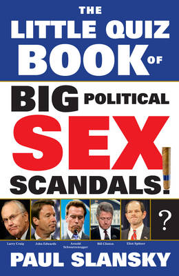 Book cover for The Little Quiz Book of Big Political Sex Scandals