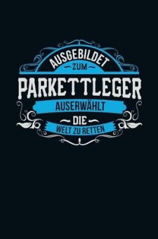 Cover of Ausgebildet zum Parkettleger