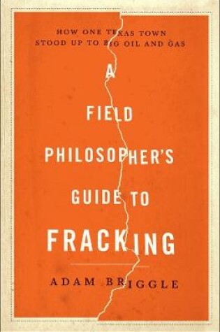 Cover of A Field Philosopher's Guide to Fracking