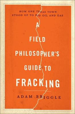 Book cover for A Field Philosopher's Guide to Fracking