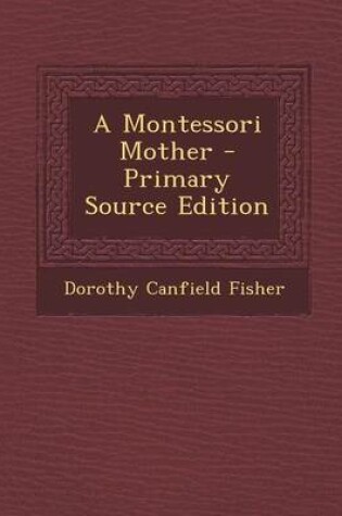 Cover of A Montessori Mother - Primary Source Edition