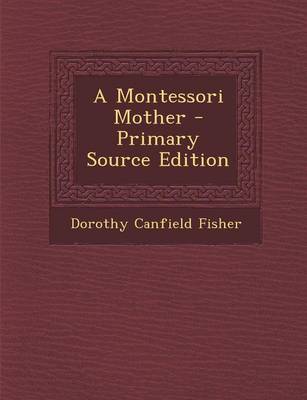 Book cover for A Montessori Mother - Primary Source Edition