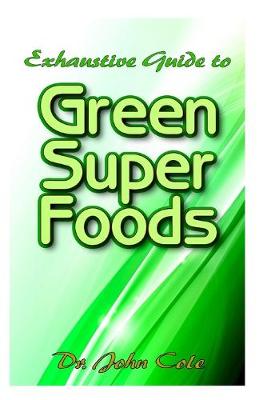 Book cover for Exhaustive Guide To Green Super Foods