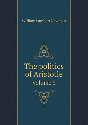 Book cover for The politics of Aristotle Volume 2