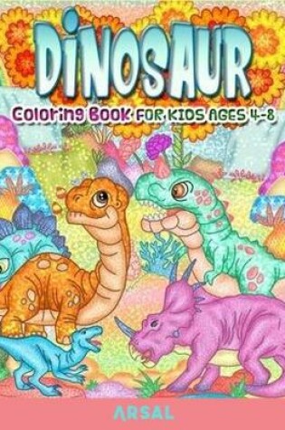 Cover of Dinosaur Coloring Book for Kids ages 4-8