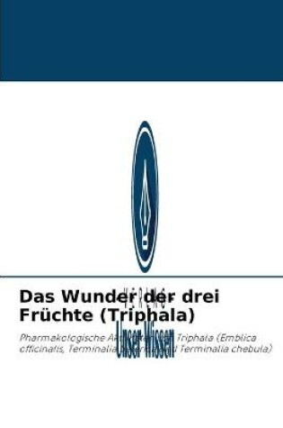 Cover of Das Wunder der drei Fruchte (Triphala)