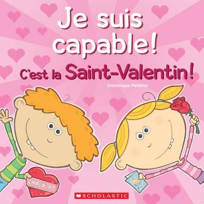 Book cover for Je Suis Capable! c'Est La Saint-Valentin!