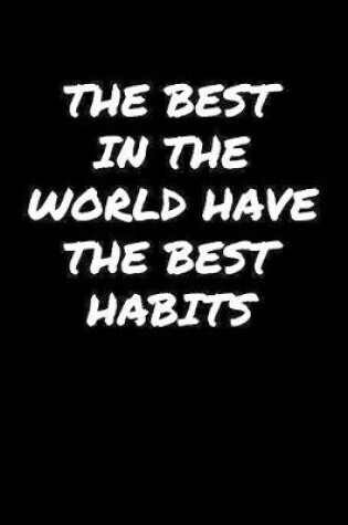 Cover of The Best In The World Have The Best Habits