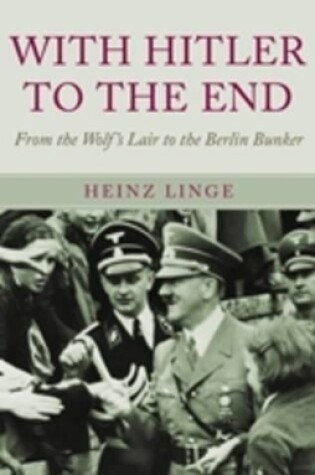 Cover of With Hitler to the End: the Memoir of Hitler's Valet