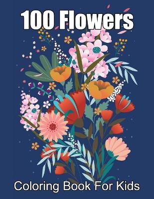 Book cover for 100 Flowers Coloring Book For Kids