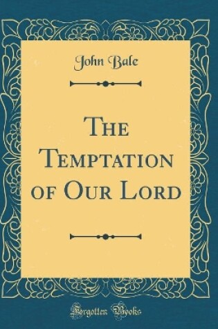 Cover of The Temptation of Our Lord (Classic Reprint)