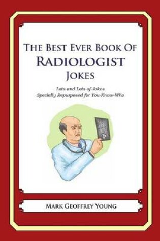 Cover of The Best Ever Book of Radiologist Jokes