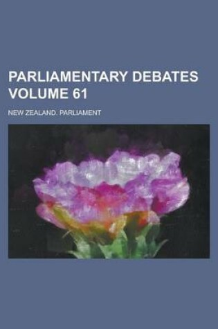 Cover of Parliamentary Debates Volume 61