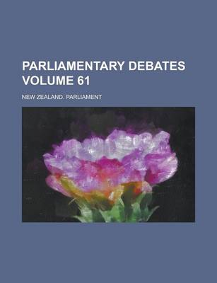 Book cover for Parliamentary Debates Volume 61