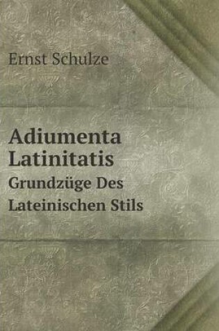 Cover of Adiumenta Latinitatis Grundzüge Des Lateinischen Stils