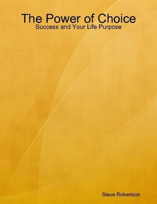 Book cover for The Power of Choice - Success and Your Life Purpose