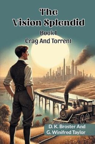 Cover of The Vision Splendid Book I Crag And Torrent