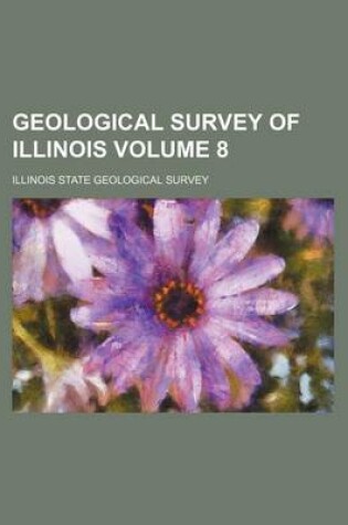 Cover of Geological Survey of Illinois Volume 8