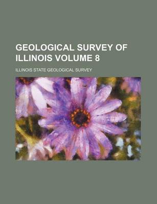 Book cover for Geological Survey of Illinois Volume 8