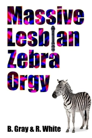 Cover of Massive Lesbian Zebra Orgy