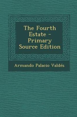 Cover of The Fourth Estate - Primary Source Edition