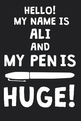 Book cover for Hello! My Name Is ALI And My Pen Is Huge!