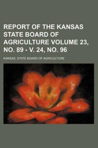 Cover of Report of the Kansas State Board of Agriculture Volume 23, No. 89 - V. 24, No. 96