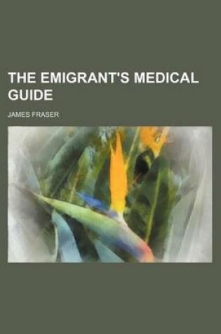 Cover of The Emigrant's Medical Guide