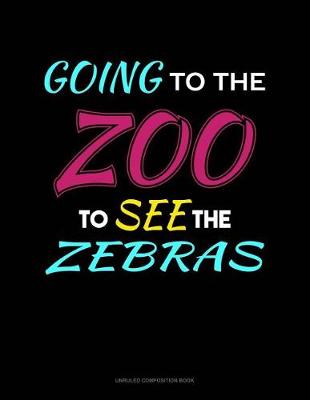 Cover of Going to the Zoo to See the Zebras