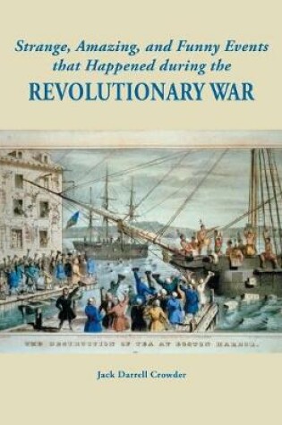 Cover of Strange, Amazing, and Funny Events That Happened during the Revolutionary War