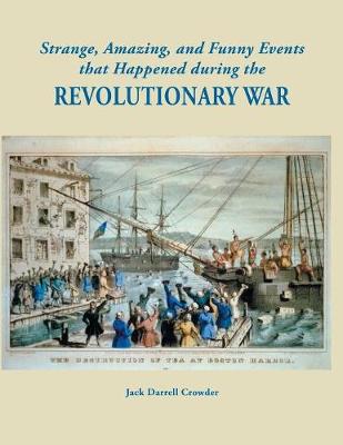 Book cover for Strange, Amazing, and Funny Events That Happened during the Revolutionary War