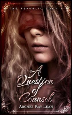 Cover of A Question of Counsel (The Republic Book 1)