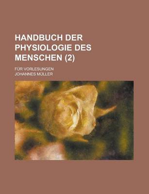 Book cover for Handbuch Der Physiologie Des Menschen; Fur Vorlesungen (2 )