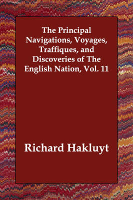 Book cover for The Principal Navigations, Voyages, Traffiques, and Discoveries of The English Nation, Vol. 11