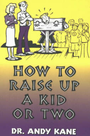 Cover of How to Raise Up a Kid or Two