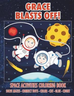 Book cover for Grace Blasts Off! Space Activities Coloring Book